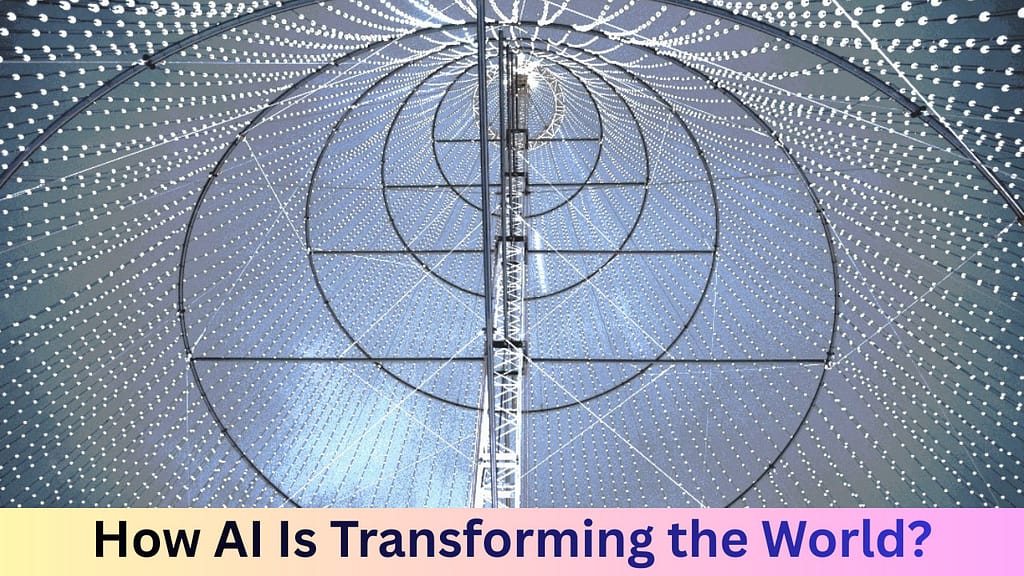 How Artificial Intelligence is Transforming the World?